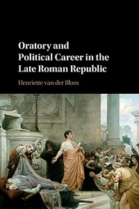 Oratory and political career in the late Roman republic /