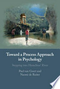 Toward a process approach in psychology : stepping into Heraclitus' river /