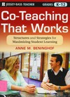Co-teaching that works : structures and strategies for maximizing student learning /