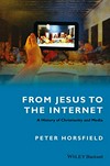 From Jesus to the Internet : a history of Christianity and media /
