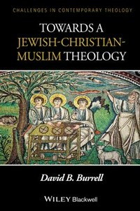 Towards a Jewish-Christian-Muslim theology /