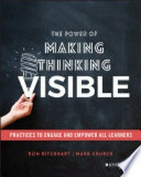The power of making thinking visible : practices to engage and empower all learners /