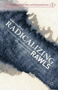 Radicalizing Rawls : global justice and the foundations of international law /