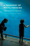 A pedagogy of multiliteracies : learning by design /