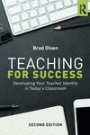 Teaching for success : developing your teacher identity in today's classroom /