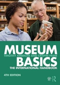 Museum basics : the international handbook /