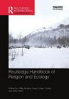The Routledge handbook of of religion and ecology /