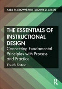 The essentials of instructional design : connecting fundamental principles with process and practice /
