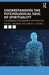 Understanding the psychological soul of spirituality : a guidebook for research and practice /