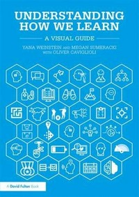 Understanding how we learn : a visual guide /