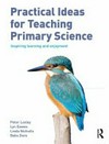 Practical ideas for teaching primary science : inspiring learning and enjoyment /