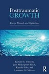 Posttraumatic growth : theory, research and applications /