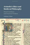 Aristotle's Ethics and medieval philosophy : moral goodness and practical wisdom /