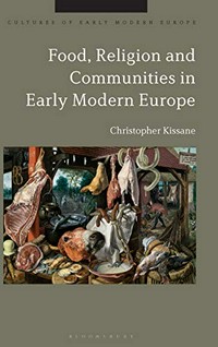 Food, religion, and communities in early modern Europe /