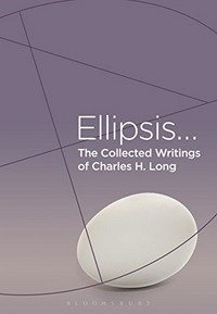 The collected works of Charles H. Long : ellipsis /