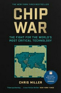 Chip war : the fight for the world's most critical technology /