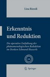 Erkenntnis und Reduktion : die operative Entfaltung der phänomenologischen Reduktion im Denken Edmund Husserls /