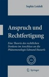 Anspruch und Rechtfertigung : eine Theorie des rechtlichen Denkens im Anschluss an die Phanomenologie Edmund Husserls /