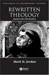 Rewritten theology : Aquinas after his readers /