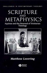 Scripture and metaphysics : Aquinas and the renewal of trinitarian theology /