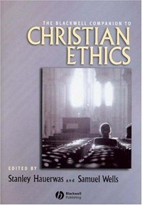 The Blackwell companion to Christian ethics /