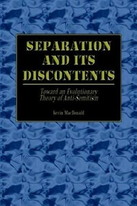 Separation and its discontents : toward an evolutionary theory of anti-semitism /