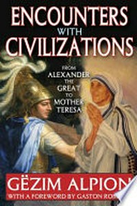 Encounters with civilizations : from Alexander the Great to Mother Teresa /