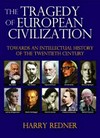 The tragedy of European civilization : towards an intellectual history of the twentieth century /