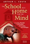 The school as a home for the mind : creating mindful curriculum instruction and dialogue.
