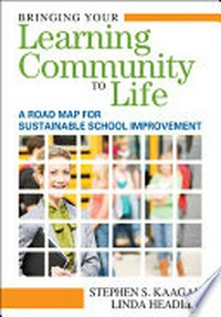 Bringing your learning community to life : a road map for sustainable school improvement /