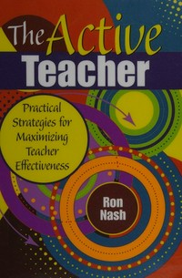 The active teacher : practical strategies for maximizing teacher effectiveness /