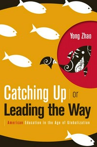 Catching up or leading the way : American education in the age of globalization /