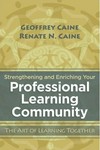 Strengthening and enriching your professional learning community : the art of learning together /