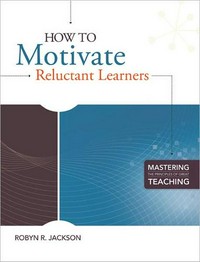 How to motivate reluctant learners /