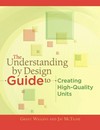 The understanding by design guide to creating high-quality units /