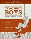 Teaching boys who struggle in school : strategies that turn underachievers into successful learners /