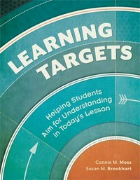 Learning targets : helping students aim for understanding in today's lesson /
