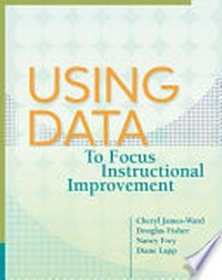 Using data to focus instructional improvement /