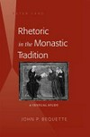 Rhetoric in the monastic tradition : a textual study /