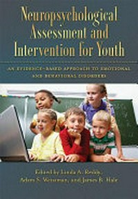 Neuropsychological assessment and intervention for youth : an evidence-based approach to emotional and behavioral disorders /