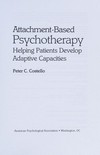 Attachment-based psychotherapy : helping patients develop adaptive capacities /