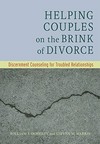 Helping couples on the brink of divorce : discernment counseling for troubled relationships /