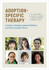 Adoption-specific therapy : a guide to helping adopted children and their families thrive /
