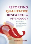 Reporting qualitative research in psychology : how to meet APA style journal article reporting standards /