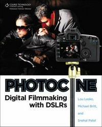 Photocine : digital filmmaking with dSLRs /