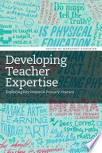 Developing teacher expertise : exploring key issues in primary practice /