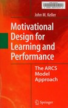 Motivational design for learning and performance : the ARCS model approach /