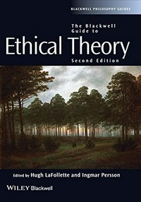 The Blackwell guide to ethical theory /