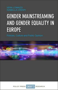Gender mainstreaming and gender equality in Europe : policies, culture and public opinion /
