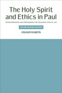 The Holy Spirit and ethics in Paul : transformation and empowering for religious-ethical life /